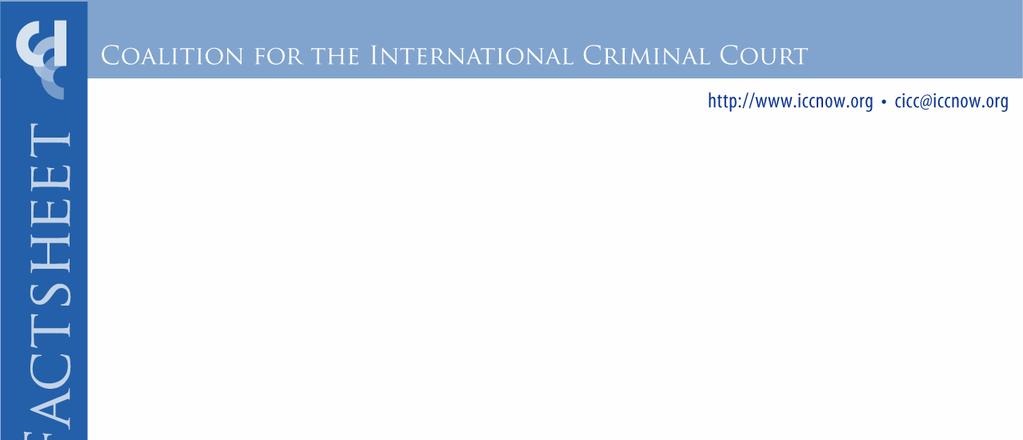 FACT SHEET THE INTERNATIONAL CRIMINAL COURT 1. What is the International Criminal Court?