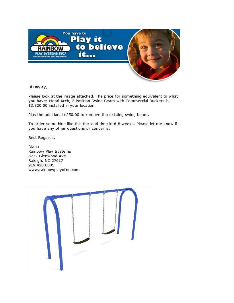 Hi Hayley, Please look at the image attached. The price for something equivalent to what you have: Metal Arch, 2 Posit ion Swing Beam with Commercial Buckets is $3,320.00 installed in your location.