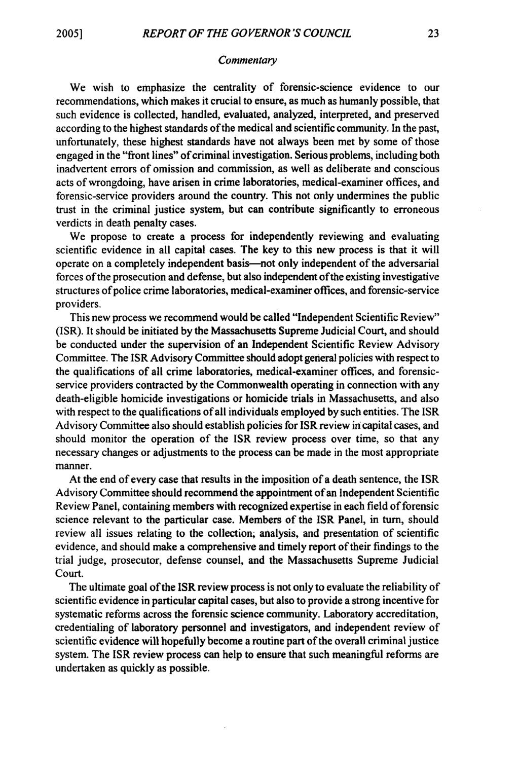 2005] REPORT OF THE GOVERNOR'S COUNCIL Commentary We wish to emphasize the centrality of forensic-science evidence to our recommendations, which makes it crucial to ensure, as much as humanly