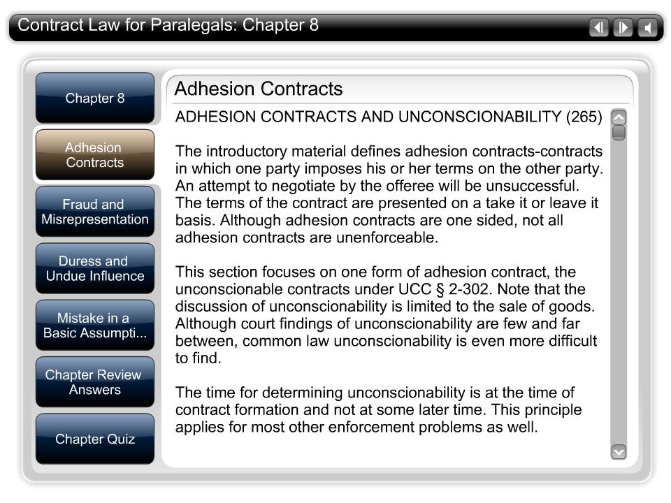 Adhesion Contracts Tab Text ADHESION CONTRACTS AND UNCONSCIONABILITY (265) The introductory material defines adhesion contracts-contracts in which one party imposes his or her terms on the other