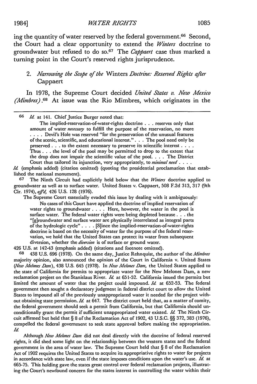 1984] WA TER RIGHTS 1085 ing the quantity of water reserved by the federal government. 66 Second, the Court had a clear opportunity to extend the Wzters doctrine to groundwater but refused to do so.