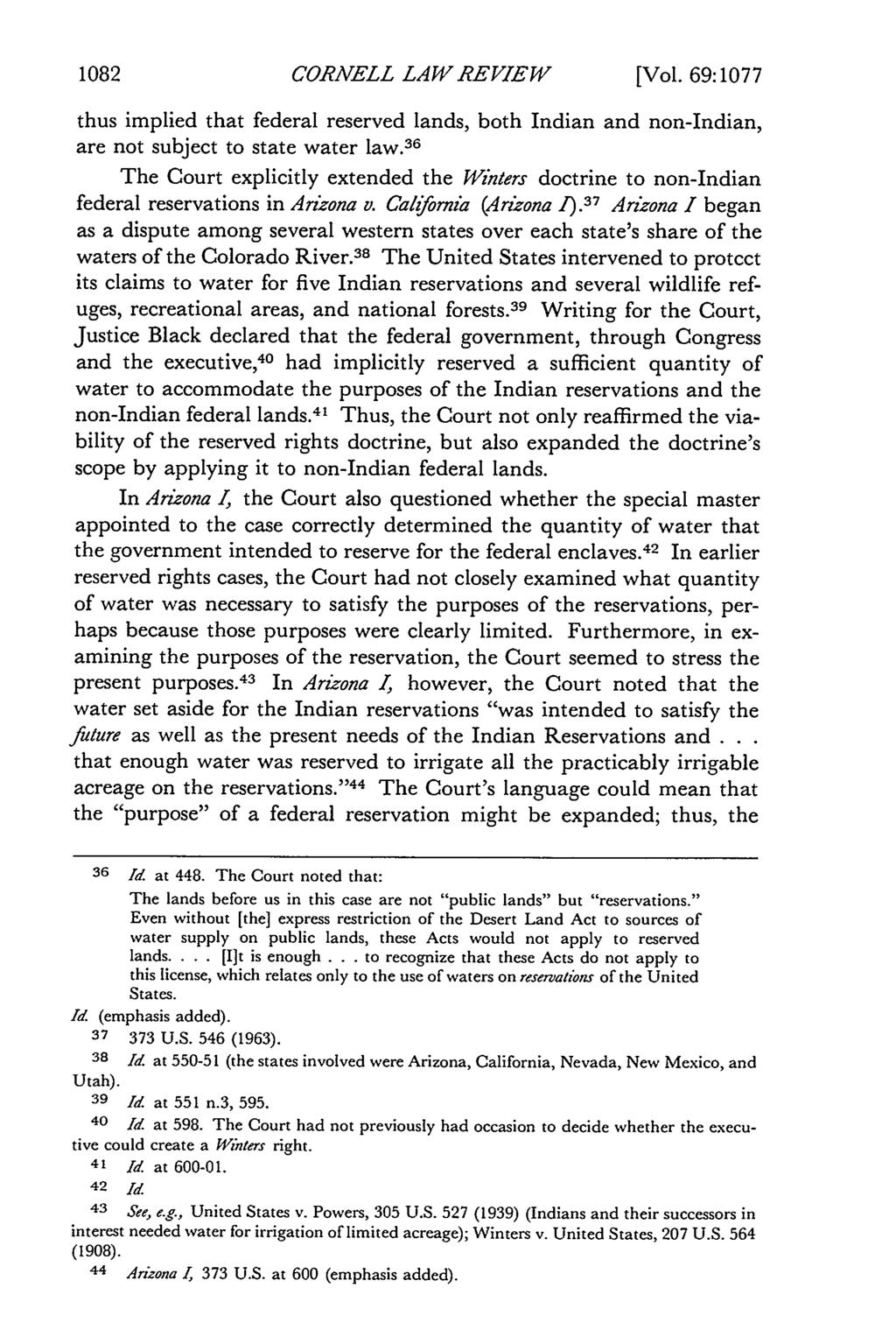 1082 CORNELL LAW REVIEW [Vol. 69:1077 thus implied that federal reserved lands, both Indian and non-indian, are not subject to state water law.