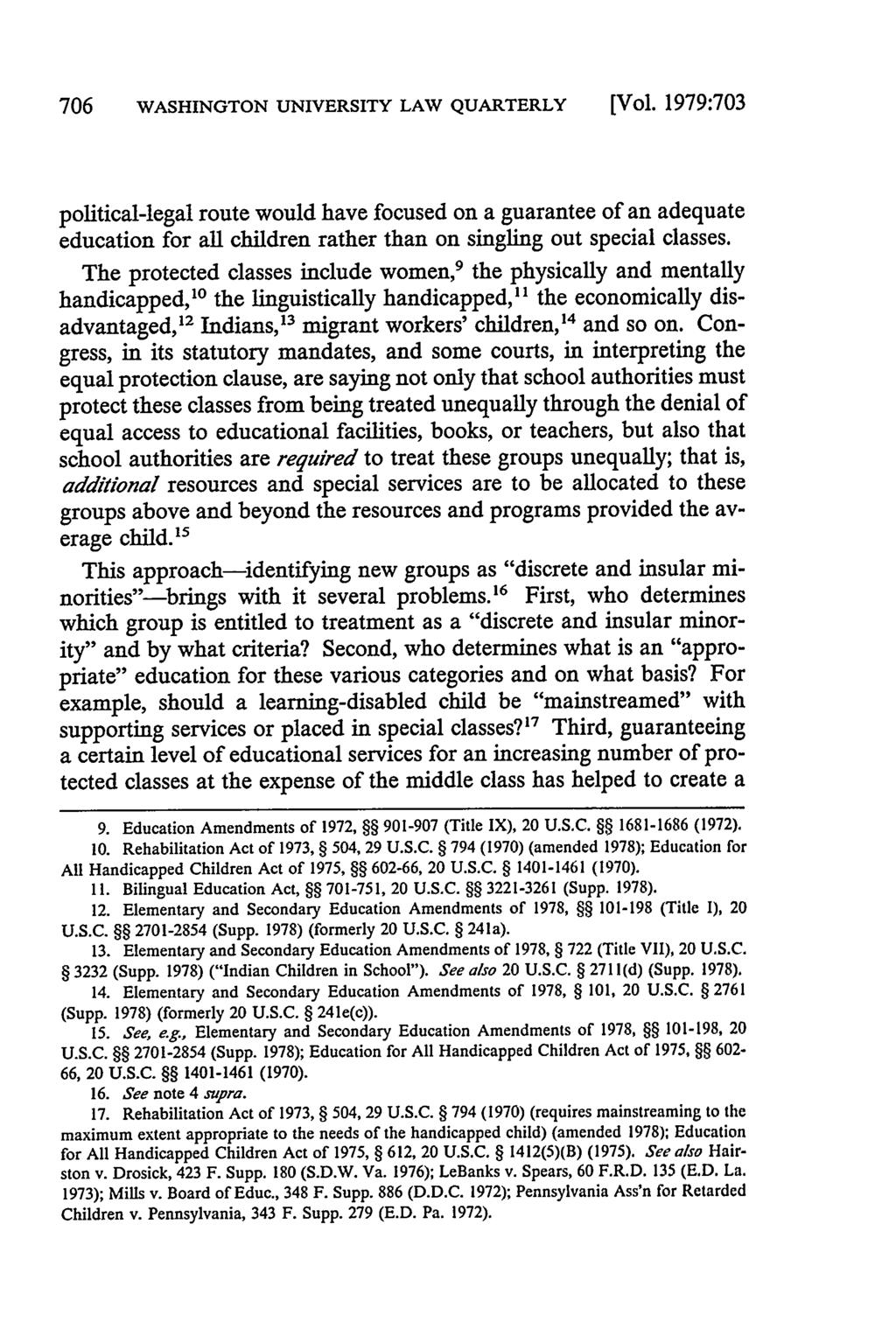 706 WASHINGTON UNIVERSITY LAW QUARTERLY [Vol. 1979:703 political-legal route would have focused on a guarantee of an adequate education for all children rather than on singling out special classes.