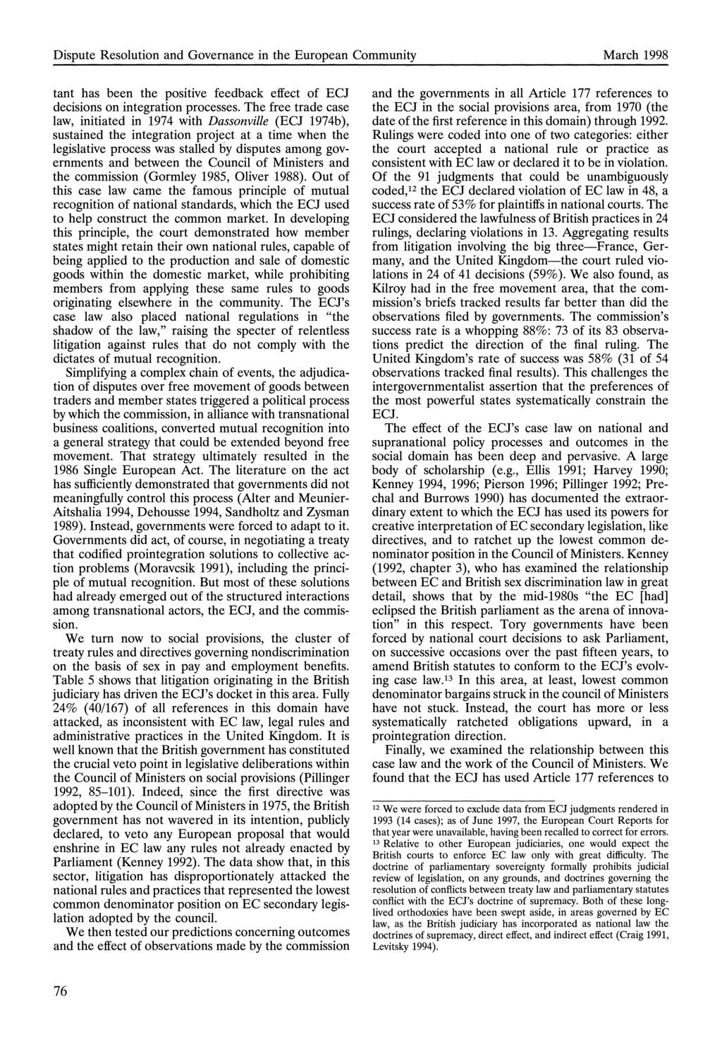Dispute Resolution and Governance in the European Community March 1998 tant has been the positive feedback effect of ECJ decisions on integration processes.