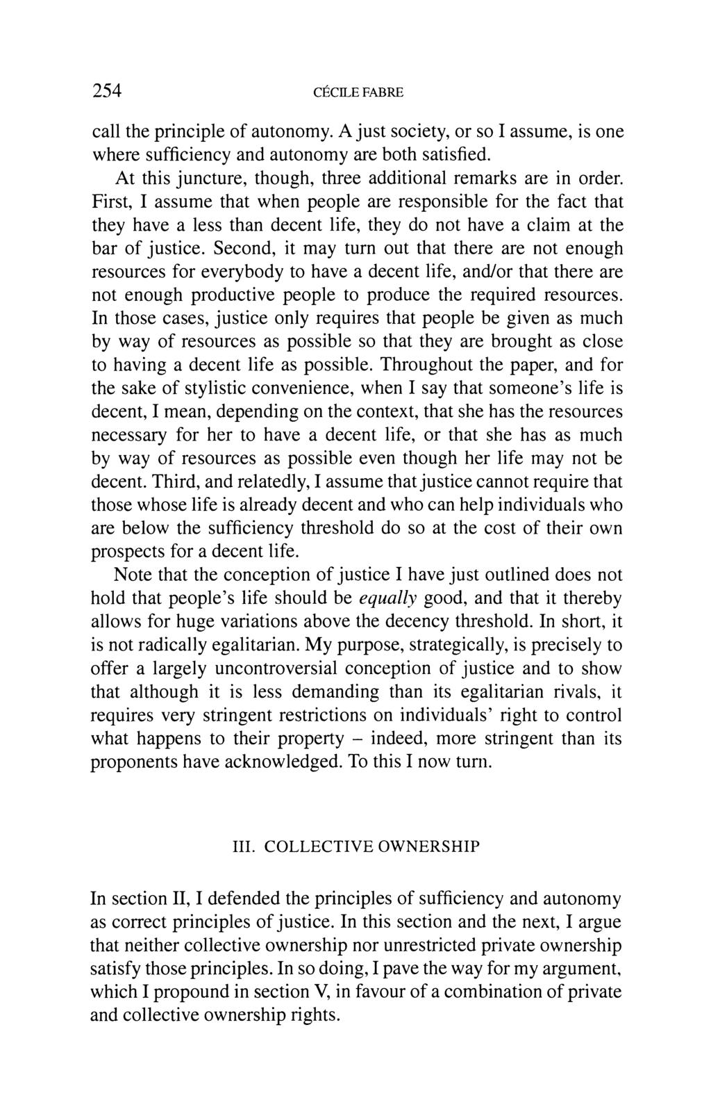 254 CECILE FABRE call the principle of autonomy. A just society, or so I assume, is one where sufficiency and autonomy are both satisfied.