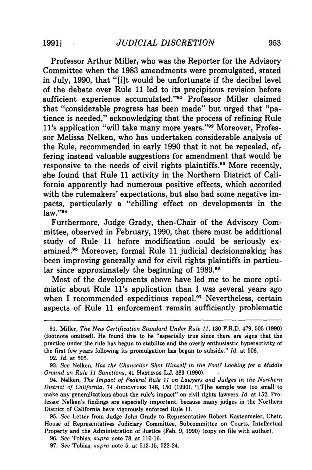 1991] JUDICIAL DISCRETION 953 Professor Arthur Miller, who was the Reporter for the Advisory Committee when the 1983 amendments were promulgated, stated in July, 1990, that "[i]t would be unfortunate
