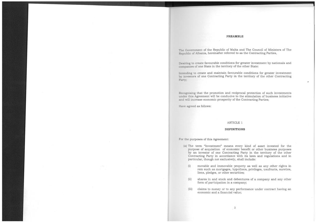PREAMBLE The Government of the Republic of Malta and The Council of Ministers of The Republic of Albania, hereinafter referred to as the Contracting Parties, Desiring to create favourable conditions