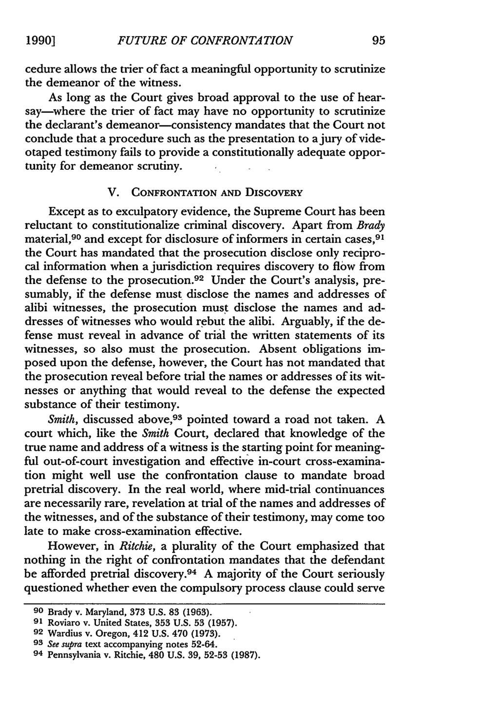1990] FUTURE OF CONFRONTATION cedure allows the trier of fact a meaningful opportunity to scrutinize the demeanor of the witness.
