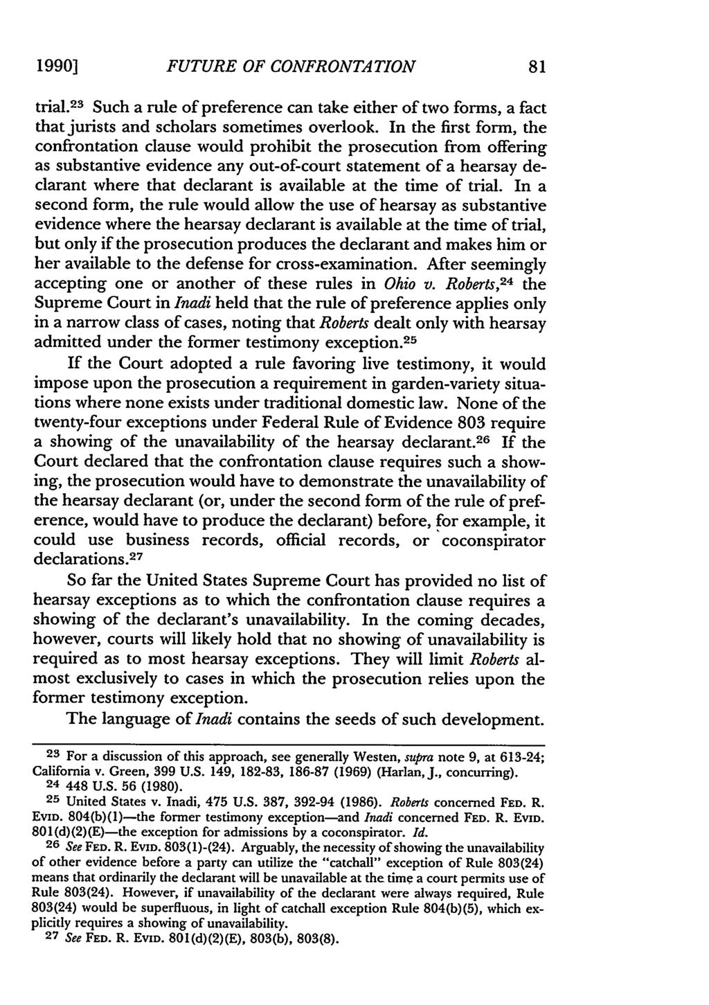 1990] FUTURE OF CONFRONTATION trial. 23 Such a rule of preference can take either of two forms, a fact that jurists and scholars sometimes overlook.