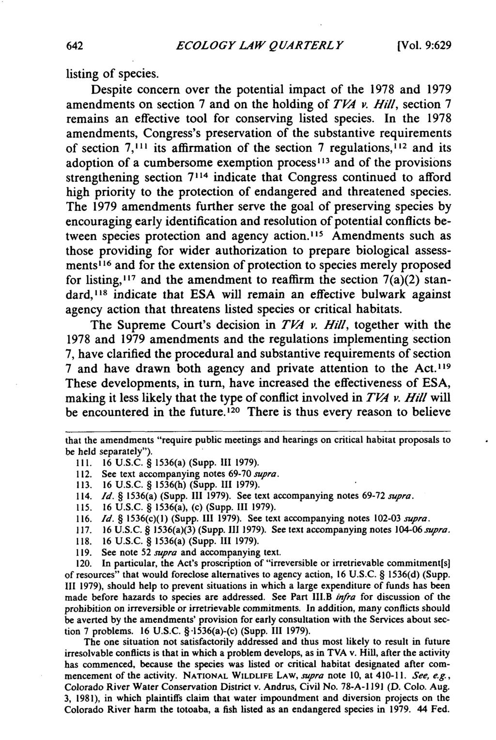 ECOLOGY LAW QUARTERL Y [Vol. 9:629 listing of species. Despite concern over the potential impact of the 1978 and 1979 amendments on section 7 and on the holding of TVA v.