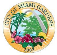 1 of 99 CITY OF MIAMI GARDENS CITY COUNCIL MEETING AGENDA Meeting Date: March 9, 2016 Miami Gardens, Florida 33056 Next Regular Meeting Date: March 23, 2016 Phone: (305) 914-9010 Fax: (305) 914-9033