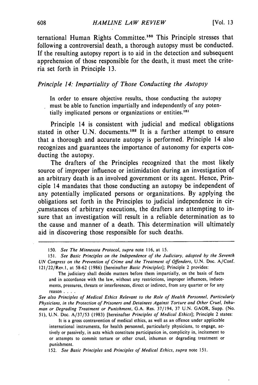 HAMLINE LAW REVIEW [Vol. 13 ternational Human Rights Committee. 15 0 This Principle stresses that following a controversial death, a thorough autopsy must be conducted.
