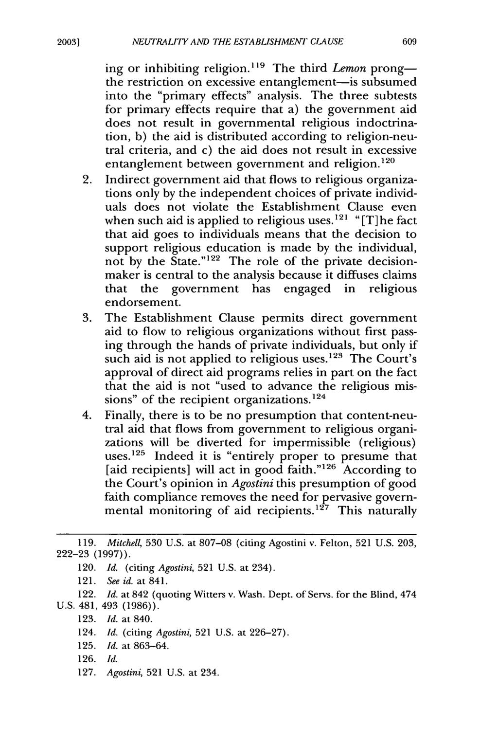 20031 ]NEUIRAI7Y AD THE ESTABIJSHMEAr' CLAUSE ing or inhibiting religion.' 19 The third Lemon prongthe restriction on excessive entanglement-is subsumed into the "primary effects" analysis.