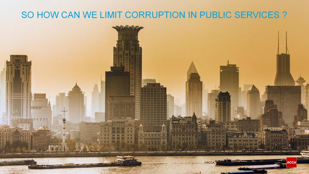 Corruption in Public Services undermines trust in the integrity of our governments and our delivery systems, health, education, justice and infrastructure causing long-term detriment to our society