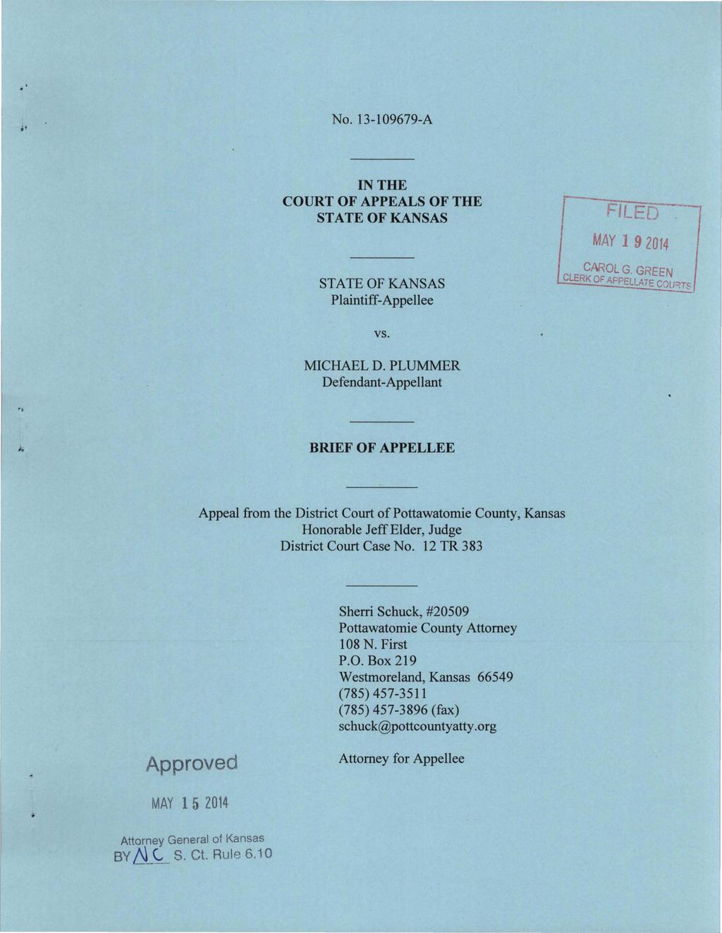 No. 13-109679-A IN THE COURT OF APPEALS OF THE STATE OF KANSAS STATE OF KANSAS Plaintiff-Appellee Fit t-n -l MAY 1-;~~'4. CAROL G. GREEN CLERK Or: APPELLATE COLJ~n; vs. MICHAEL D.