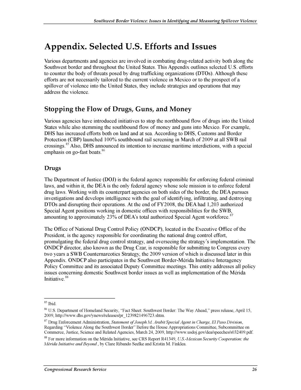 Appendix. Selected U.S. Efforts and Issues Various departments and agencies are involved in combating drug-related activity both along the Southwest border and throughout the United States.