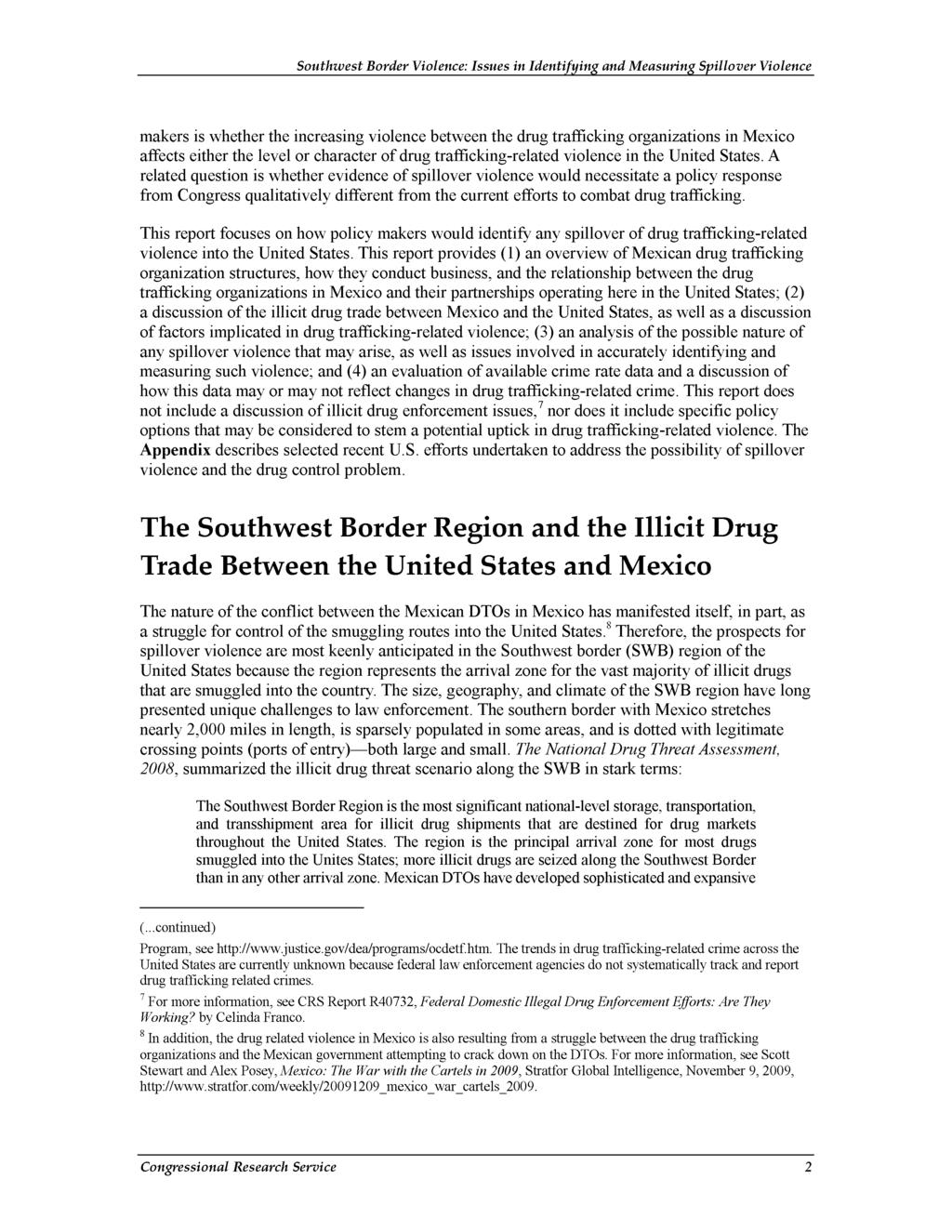 makers is whether the increasing violence between the drug trafficking organizations in Mexico affects either the level or character of drug trafficking-related violence in the United States.