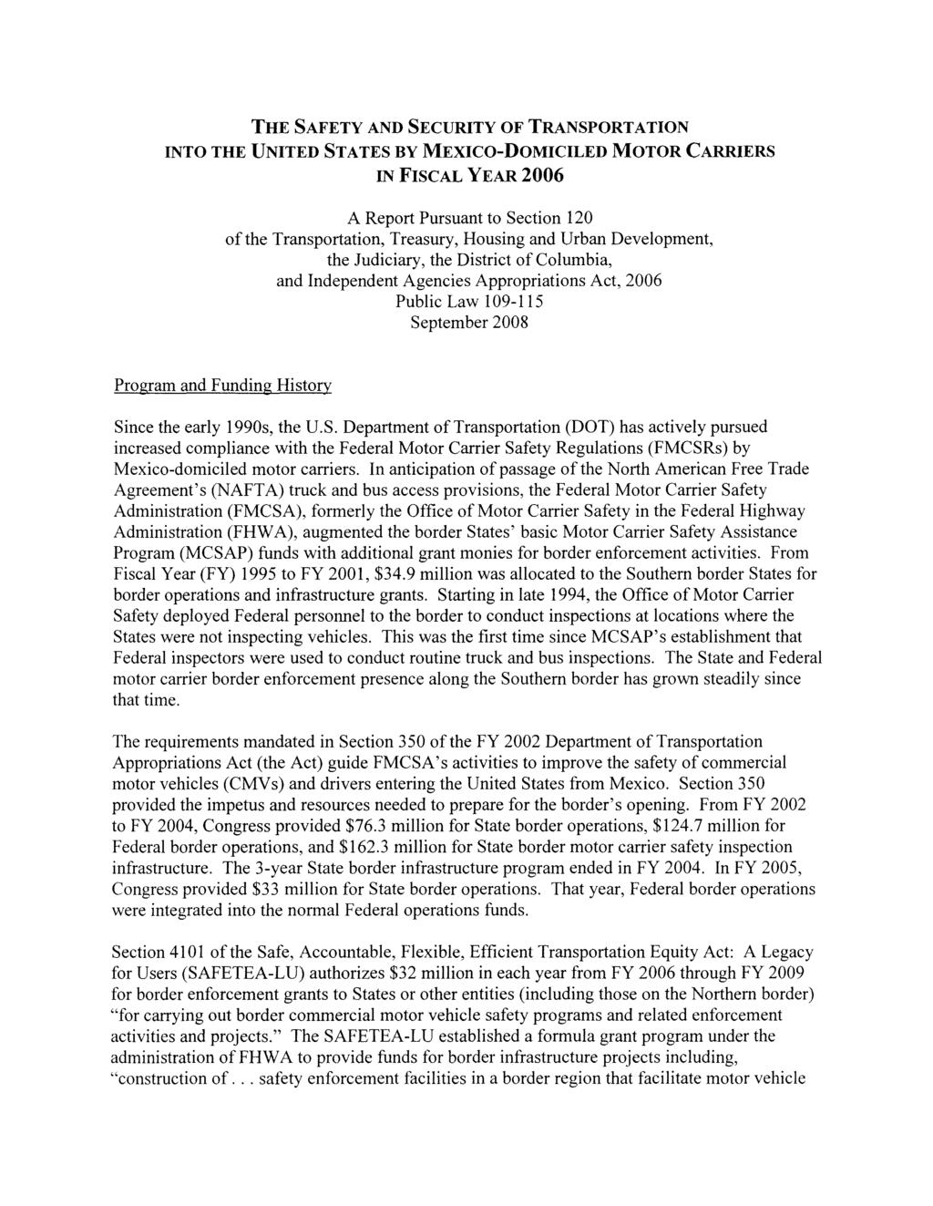 THE SAFETY AND SECURITY OF TRANSPORTATION INTO THE UNITED STATES BY MEXICO-DOMICILED MOTOR CARRIERS IN FISCAL YEAR 2006 A Report Pursuant to Section 120 of the Transportation, Treasury, Housing and