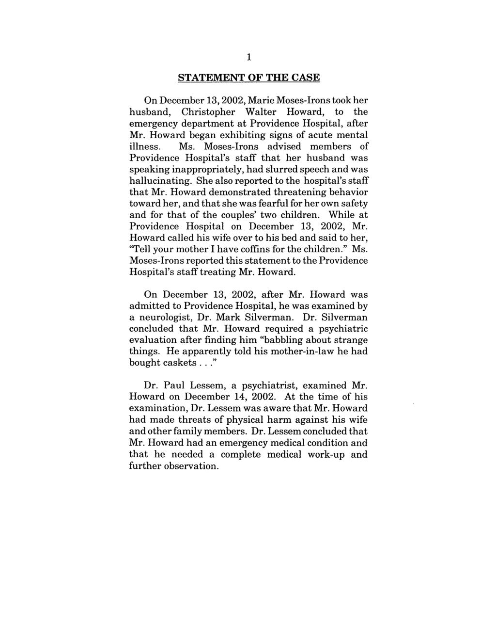 STATEMENT OF THE CASE On December 13, 2002, Marie Moses-Irons took her husband, Christopher Walter Howard, to the emergency department at Providence Hospital, after Mr.