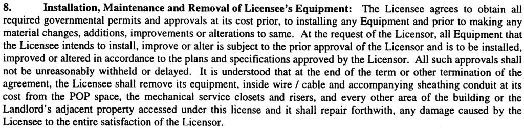 2 8. Installation, Maintenance and Removal of Licensee's Equipment: The Licensee agrees to obtain all required governmental permits and approvals at its cost prior, to installing any Equipment and