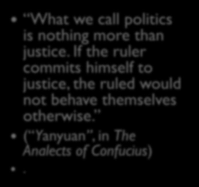 Confucius - Aristotle - What we call politics is nothing more than justice.