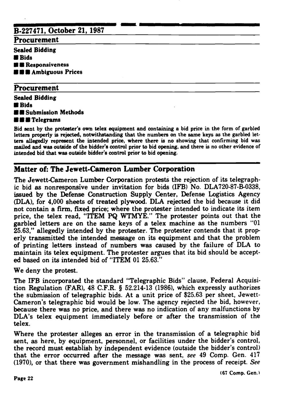 B-227471, October 21, 1987 Procurement Sealed Bidding Bids U Responsiveness IUI Ambiguous Prices Procurement Sealed Bidding U Bids U Submission Methods UU Telegrams Bid sent by the protester's own
