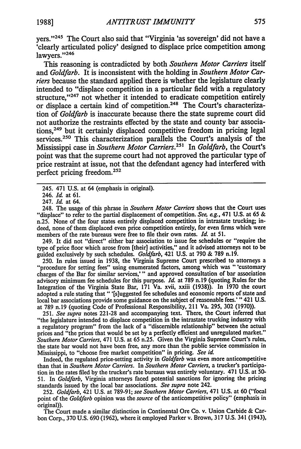 1988] ANTITRUST IMMUNITY yers." 24 ' 5 The Court also said that "Virginia 'as sovereign' did not have a 'clearly articulated policy' designed to displace price competition among lawyers.