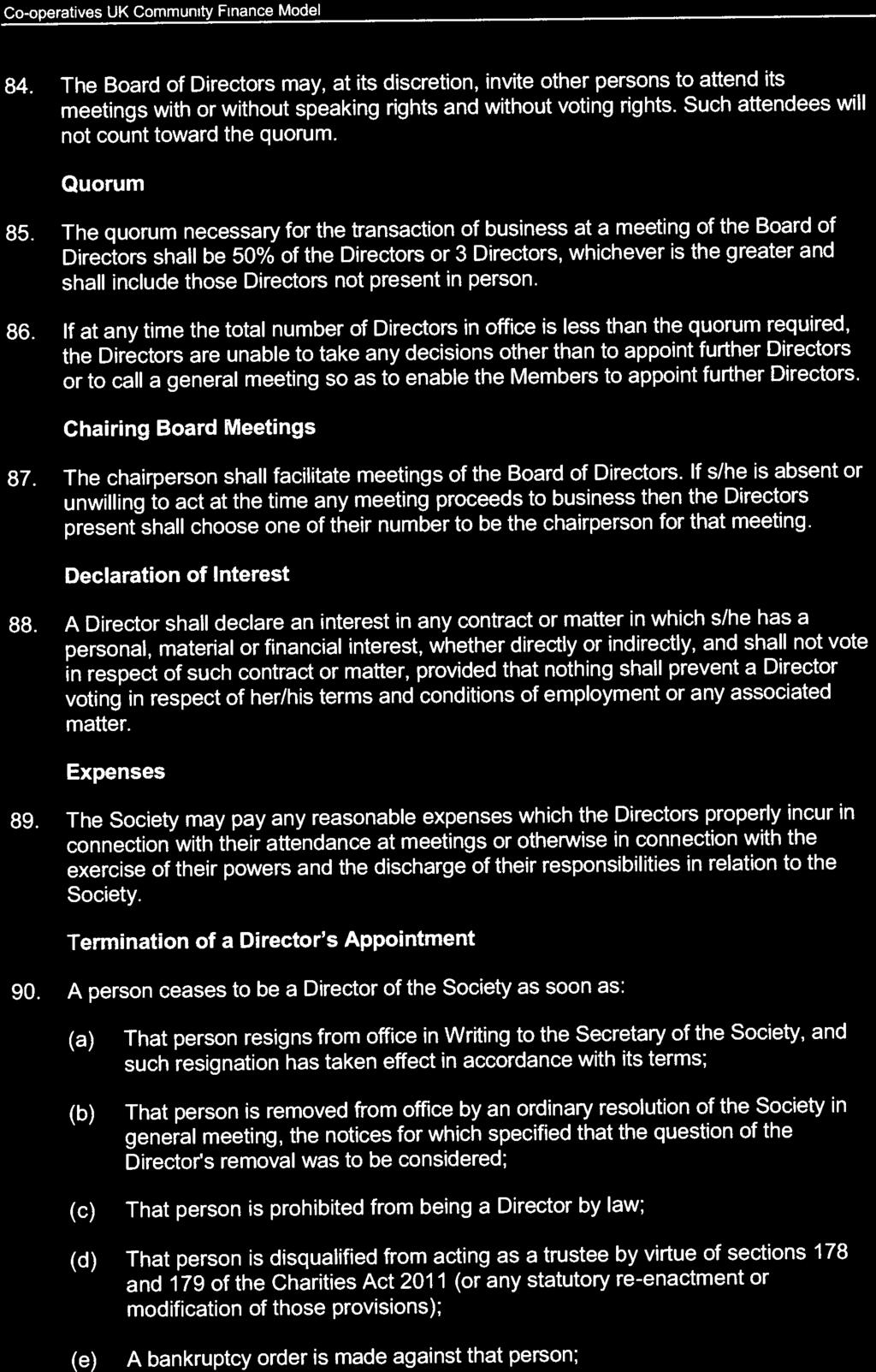 Co-operatves UK Community Finance Mode 84. The Board of Directors may, at its discretion, invite other persons to attend its meetings with or without speaking rights and without voting rights.