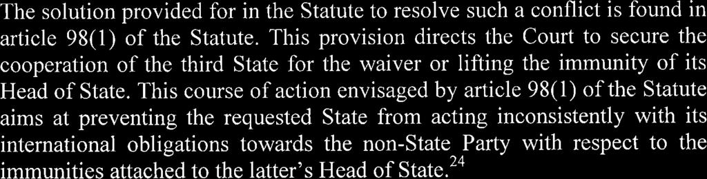 ICC-02/05-01/09-326 12-03-2018 13/47 RH PT OA2 The solution provided for in the Statute to resolve such a conflict is found in article 98(1) of the Statute.