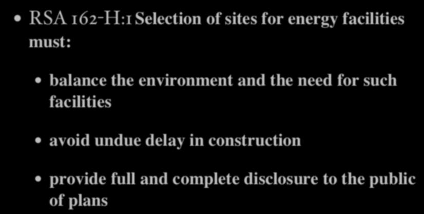 State Policy Favors Wind Power RSA 162-H:1 Selection of sites for energy facilities must: balance the environment and