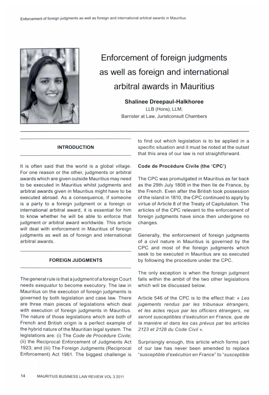 Enforcement of foreign judgments as well as foreign and international arbitral awards in Mauritius Shalinee Dreepaul-Halkhoree LLB (Hans); LLM; Barrister at Law, Juristconsult Chambers INTRODUCTION