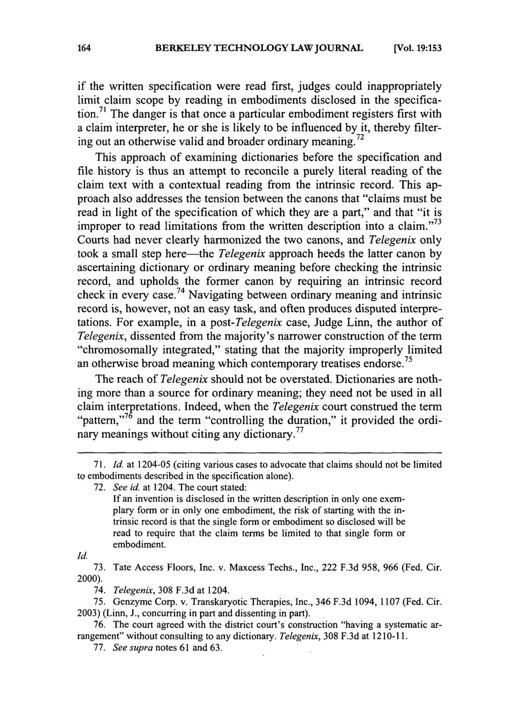 BERKELEY TECHNOLOGY LAW JOURNAL [Vol. 19:153 if the written specification were read first, judges could inappropriately limit claim scope by reading in embodiments disclosed in the specification.