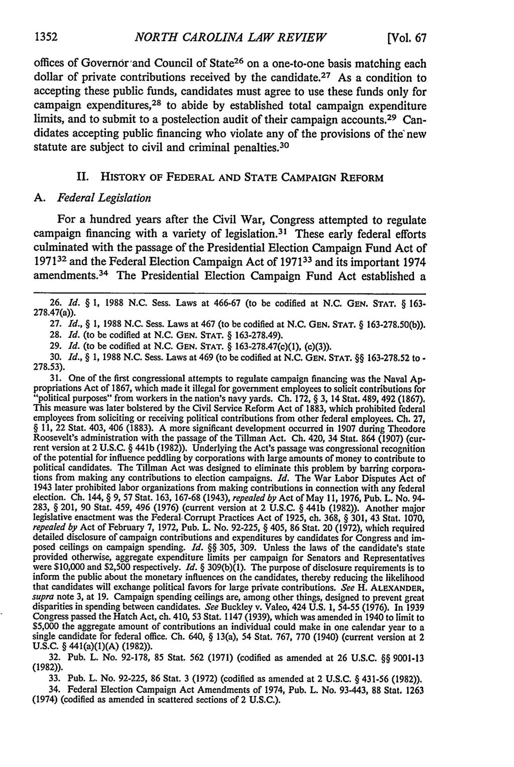 1352 NORTH CAROLINA LAW REVIEW [Vol. 67 offices of Governor and Council of State 2 6 on a one-to-one basis matching each dollar of private contributions received by the candidate.