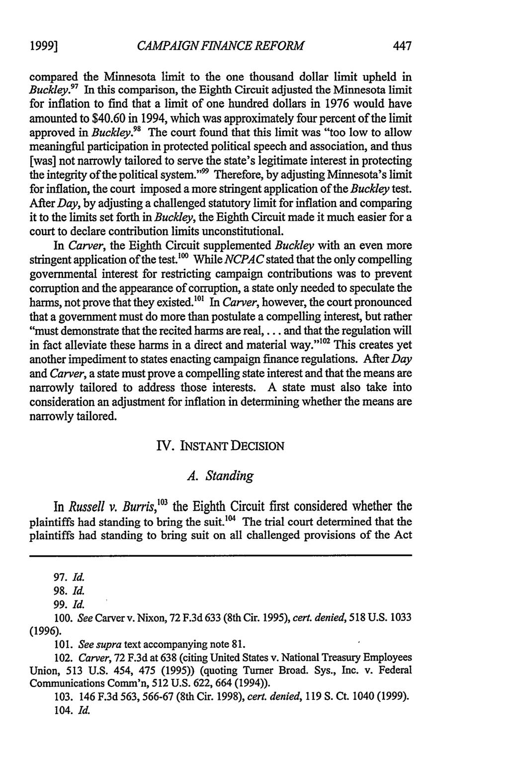 1999] Criscimagna: Criscimagna: Narrow Application of Buckley v. Valeo: CAMPAIGN FINANCE REFORM compared the Minnesota limit to the one thousand dollar limit upheld in Buckley.