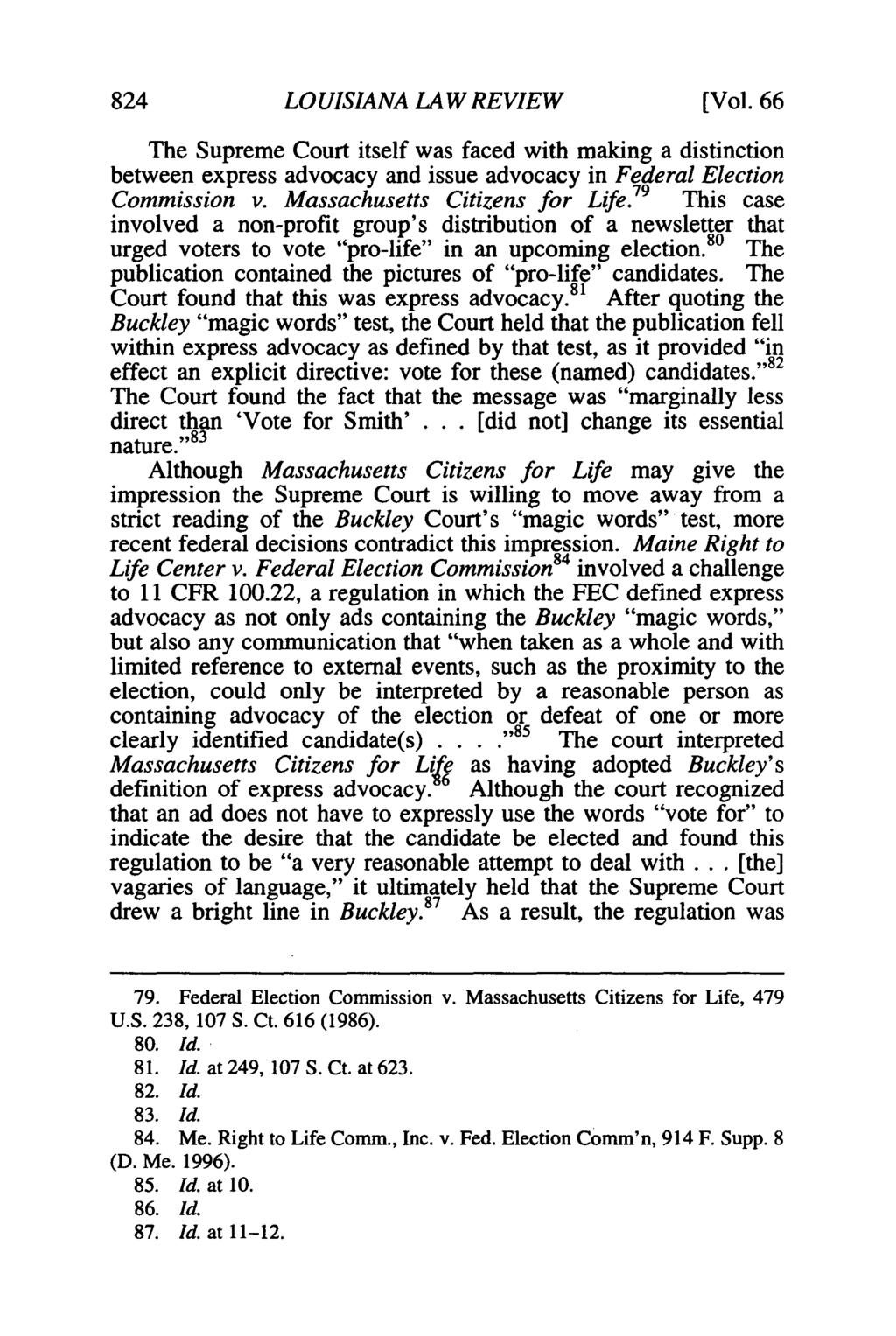 LOUISIANA LAW REVIEW [Vol. 66 The Supreme Court itself was faced with making a distinction between express advocacy and issue advocacy in Federal Election Commission v.
