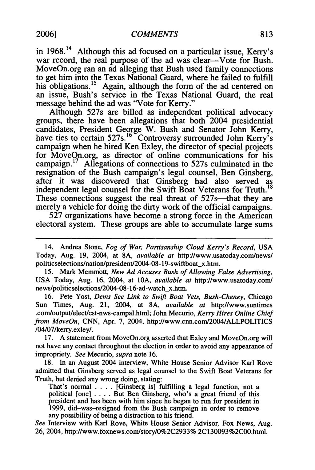 2006] COMMENTS 813 in 1968.1 4 Although this ad focused on a particular issue, Kerry's war record, the real purpose of the ad was clear-vote for Bush. MoveOn.