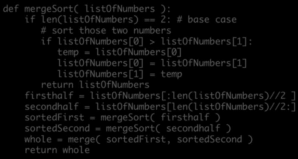 listofnumbers[1] listofnumbers[1] = temp return listofnumbers firsthalf = listofnumbers[:len(listofnumbers)//2 ]