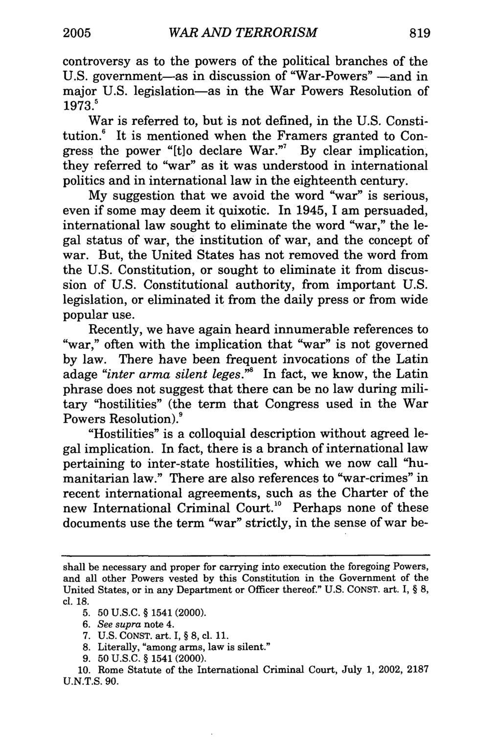 2005 WAR AND TERRORISM 819 controversy as to the powers of the political branches of the U.S. government-as in discussion of "War-Powers" -and in major U.S. legislation-as in the War Powers Resolution of 1973.
