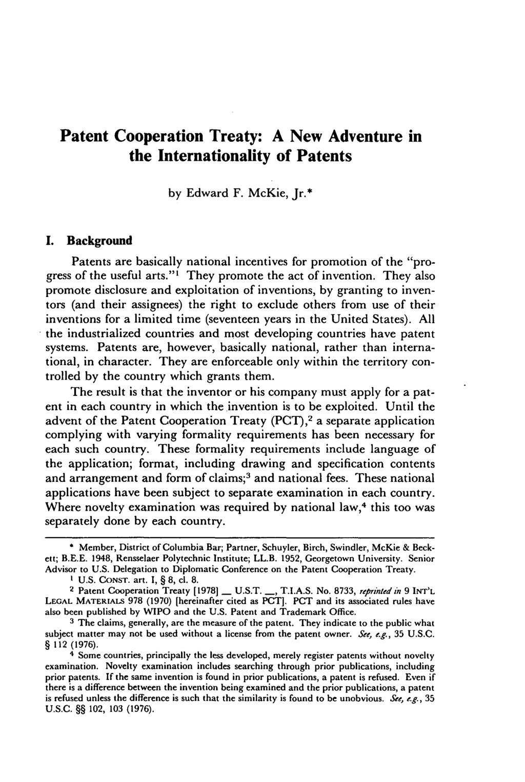 Patent Cooperation Treaty: A New Adventure in the Internationality of Patents by Edward F. McKie, Jr.* I.