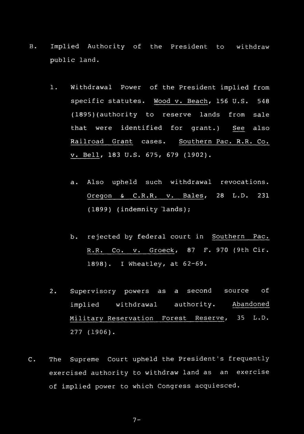 B. Implied Authority of the President to withdraw public land. 1. Withdrawal Power of the President implied from specific statutes. Wood v. Beach, 156 U.S.