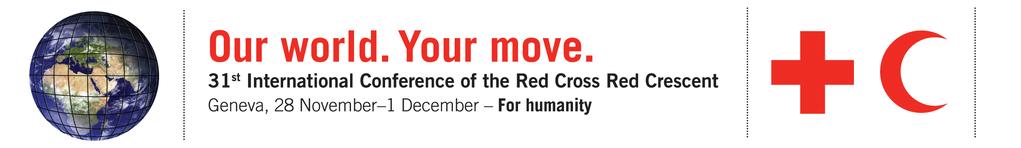 SIDE EVENTS AT THE 31 ST INTERNATIONAL CONFERENCE OF THE RED CROSS AND RED CRESCENT as at 08.11.