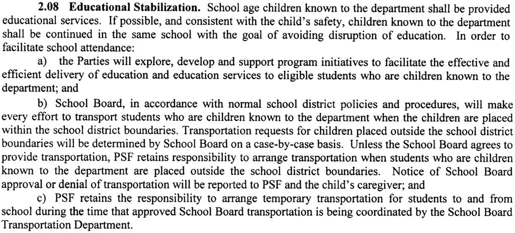 and, either in writing or electronically, a transcript of the annual academic record for a child known to the department; and h) DCF or PSF, as appropriate, shall provide School Board with a copy of