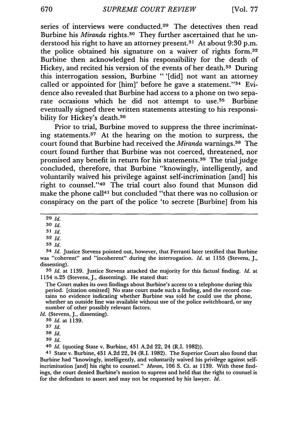670 SUPREME COURT REVIEW [Vol. 77 series of interviews were conducted. 29 The detectives then read Burbine his Miranda rights.