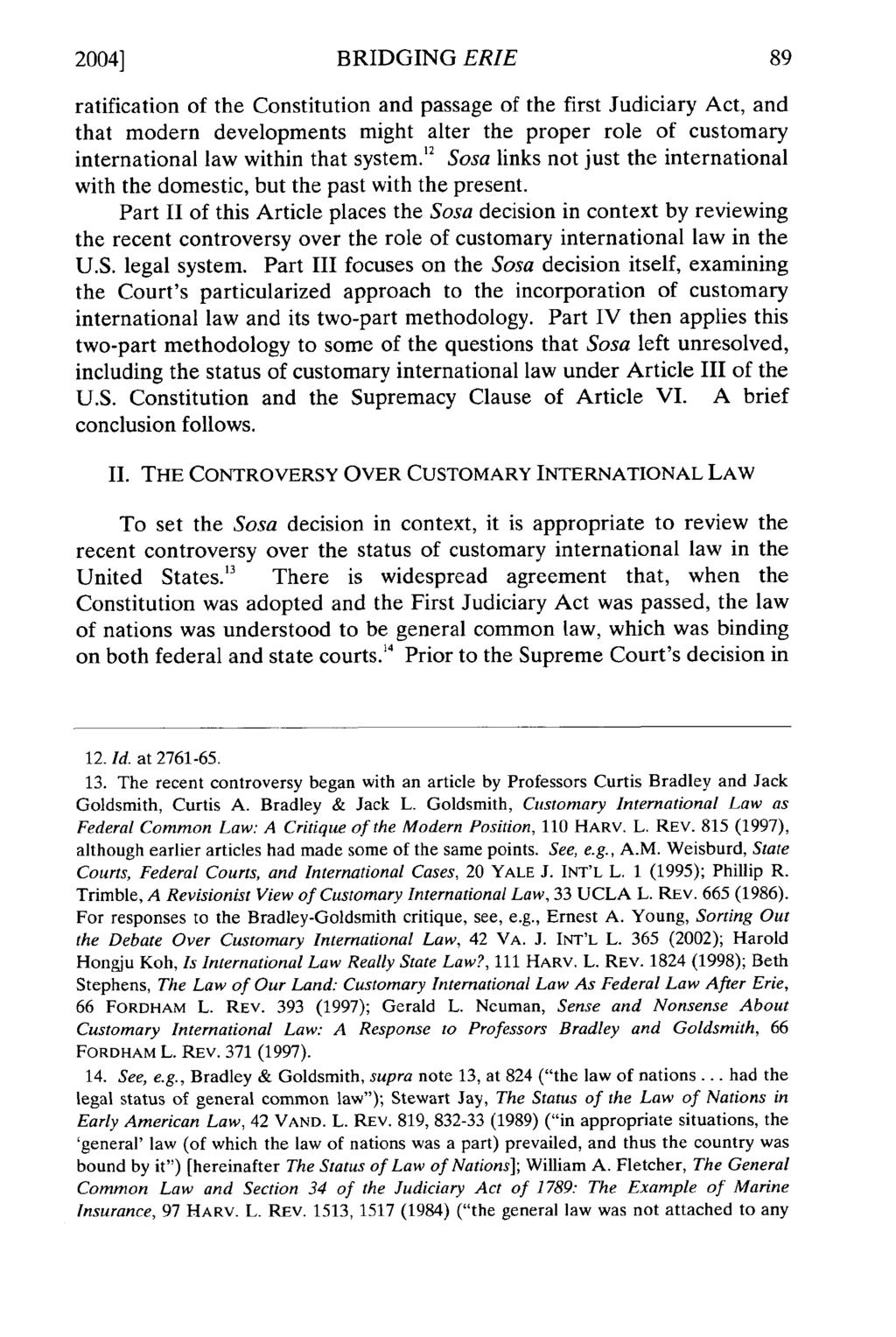 2004] BRIDGING ERIE ratification of the Constitution and passage of the first Judiciary Act, and that modern developments might alter the proper role of customary international law within that system.