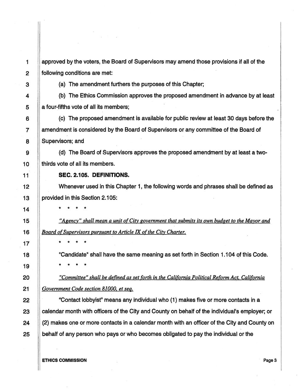 1 2 3 4 5 6 7 8 9 10 12 13 14 15 16 17 18 19 20 21 22 23 24 approved by the voters, the Board of Supervisors may amend those provisions if all of the following conditions are met: (a) The amendment