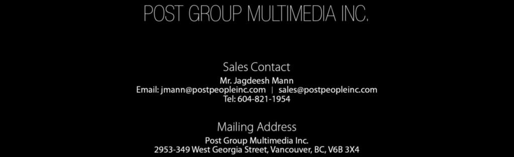 POST GROUP MULTIMEDIA INC. Sales Contact Mr. Jagdeesh Mann Email: jmann@postpeopleinc.