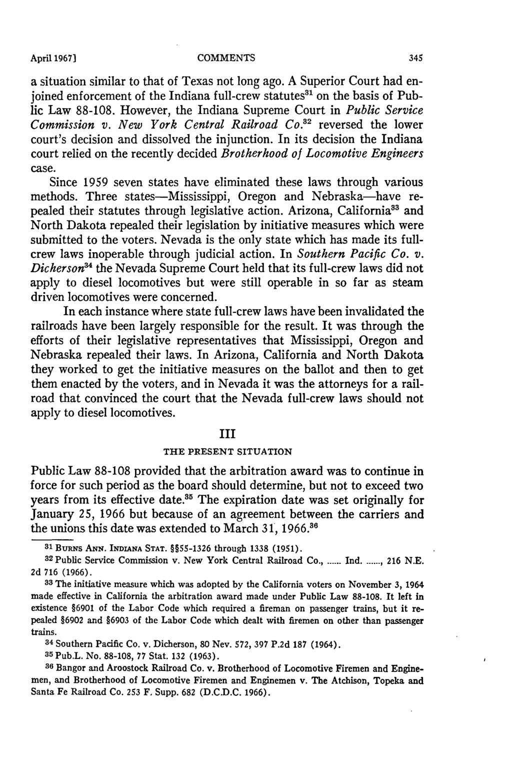 April 1967] COMMENTS a situation similar to that of Texas not long ago. A Superior Court had enjoined enforcement of the Indiana full-crew statutes 3 on the basis of Public Law 88-108.