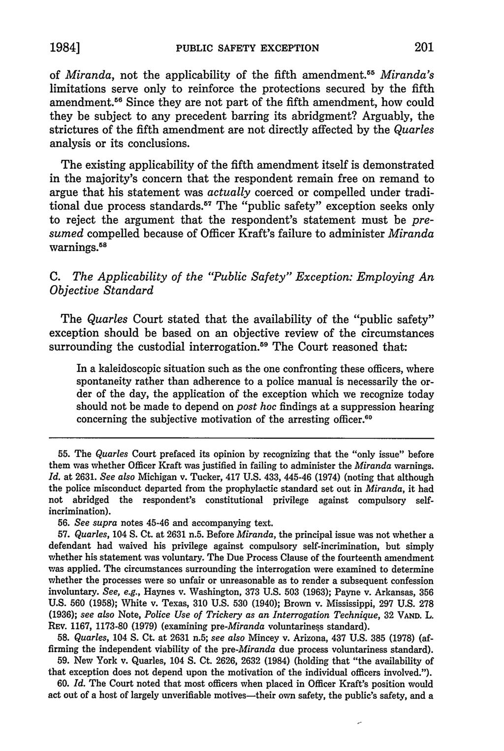 1984] PUBLIC SAFETY EXCEPTION 201 of Miranda, not the applicability of the fifth amendment. 5 Miranda's limitations serve only to reinforce the protections secured by the fifth amendment.