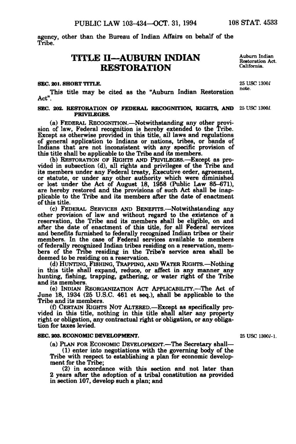 PUBLIC LAW 103-434 OCT. 31, 1994 108 STAT. 4533 agency, other than the Bureau of Indian Affairs on behalf of the Tribe. TITLE II-AUBURN INDIAN ffisffist RESTORATION Criifc ta - SBC. 201. SHOBT TITLE.