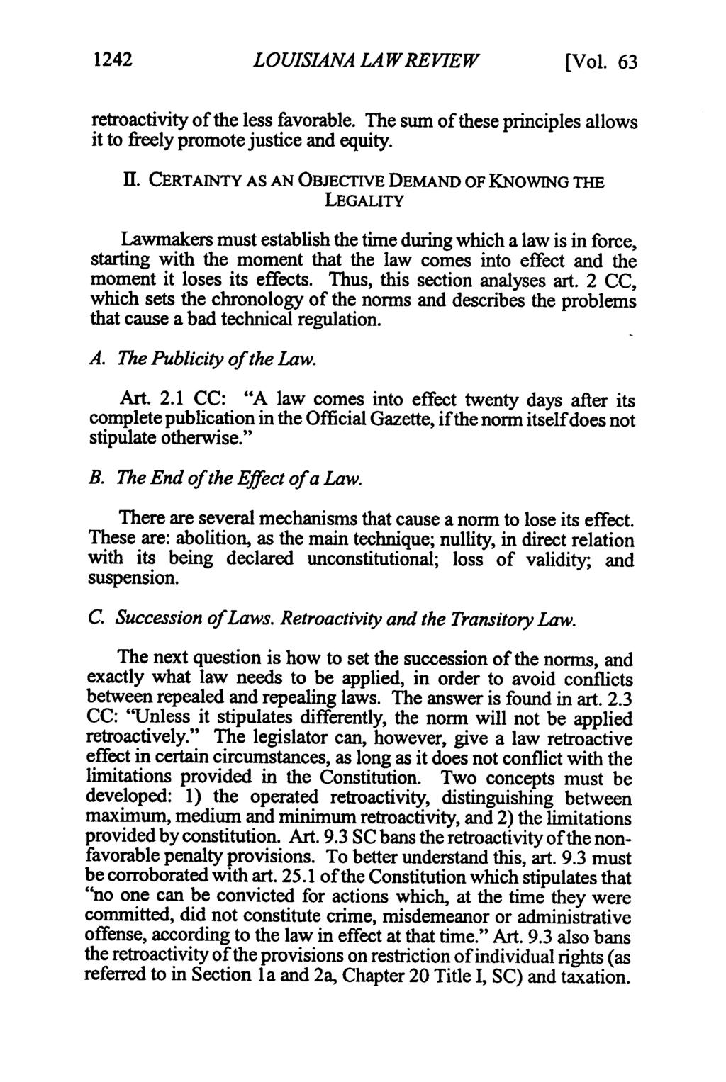 1242 2LOUISIANA LA W REVIEW [Vol. 63 retroactivity of the less favorable. The sum of these principles allows it to freely promote justice and equity. HI.